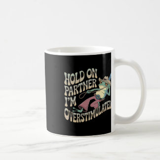 Moment auf Partner Cowboy Frog Ich bin überstimuli Kaffeetasse