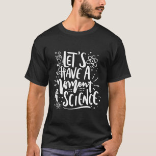 Moment der Wissenschaft White on Black Funny Ner T-Shirt