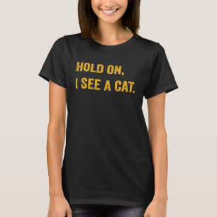 Moment, ich sehe eine Katze 2 T-Shirt
