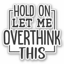 Moment lass mir, das zu überdenken aufkleber