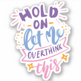 Moment Lass mir, das zu überdenken | Fun Drama Que Aufkleber