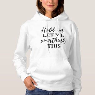 Moment Lass mir, das zu überdenken Hoodie