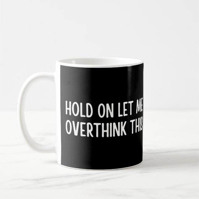 Moment lass mir, das zu überdenken kaffeetasse (Links)