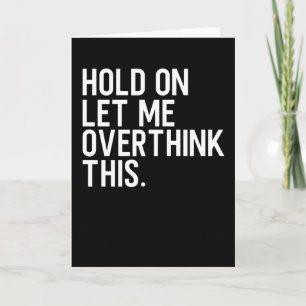 Moment Lass mir, das zu überdenken Karte