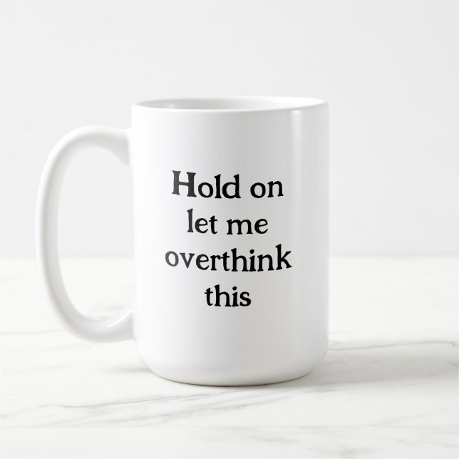 Moment lass mir, dieses lustige Zitat zu überdenke Kaffeetasse (Links)