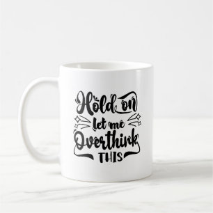 Moment Lass mir überdenken diese Typografie-Tasse Kaffeetasse