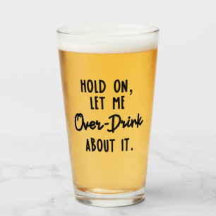 Moment mal, lass mir, dass ich darüber Bier trinke Glas