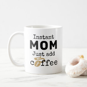Moment Mom Just Add Coffee Kaffeetasse