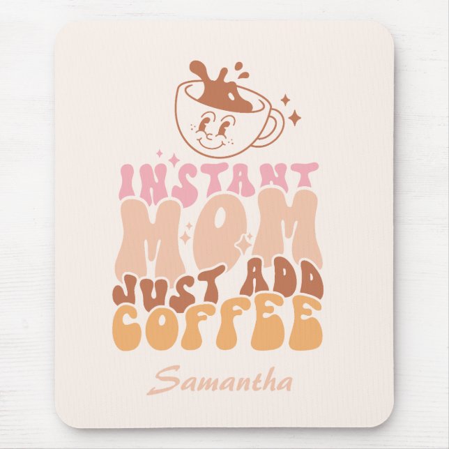 Moment Mom Just Add Coffee Mousepad (Vorne)