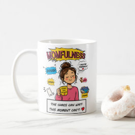 Momfulness-Comic-Zitat für eine achtsame Mutter Ku Kaffeetasse