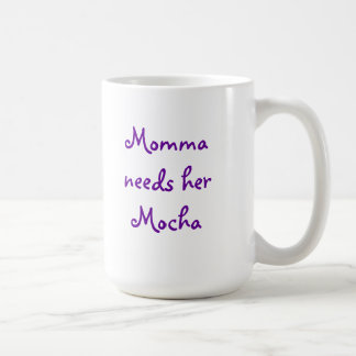 Momma benötigt Mokka Tasse