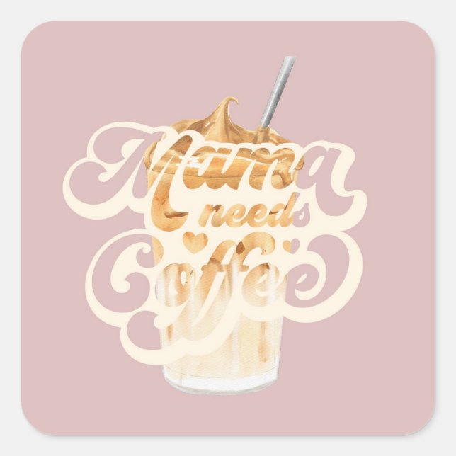 Momma braucht Kaffeeaufkleber Quadratischer Aufkleber (Vorderseite)