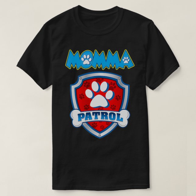 Momma Patrol Dog Mama Vater Funny Geschenk Geburts T-Shirt (Design vorne)