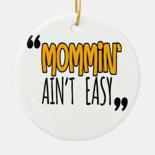 Mommin' Ain nicht leicht Keramik Ornament