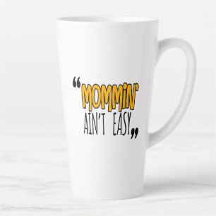 Mommin' Ain nicht leicht Milchtasse