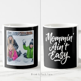 Mommin Ain't Easy Brush Script 1 Photo Black Kaffeetasse
