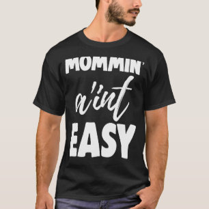 Mommin Ain't Easy Women Aunty Liebe 4 T-Shirt