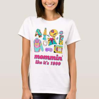 Mommin' Like It's 1999 - Funny Y2K Mama Gift T-Shirt