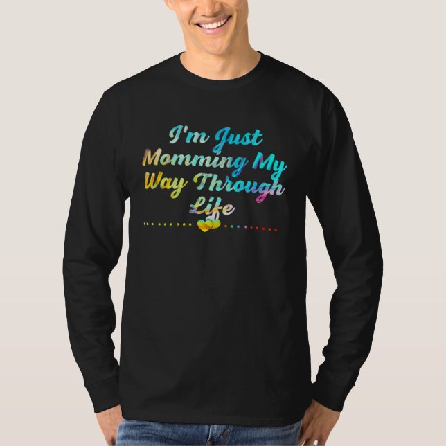 Momming My Way Through Life Mom Mothers Day Mommy T-Shirt (Vorderseite)