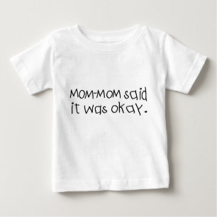Mommom sagte, dass es okay war baby t-shirt