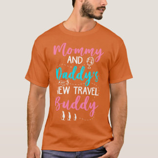 Mommy and Daddys New Travel Buddy 1 T-Shirt