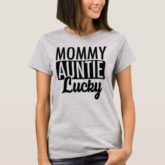 Mommy Auntie Lucky T-Shirt