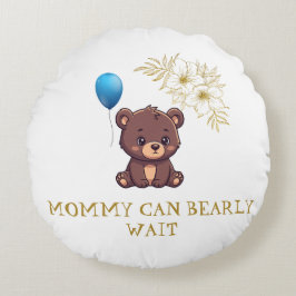 MOMMY CAN BEARLY WAIT cute girl bearly Baby bodysu Rundes Kissen