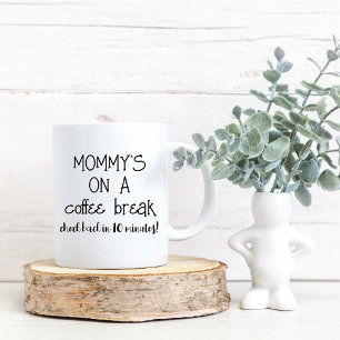 Mommy Coffee Break Funny Mug für Mama Kaffeetasse