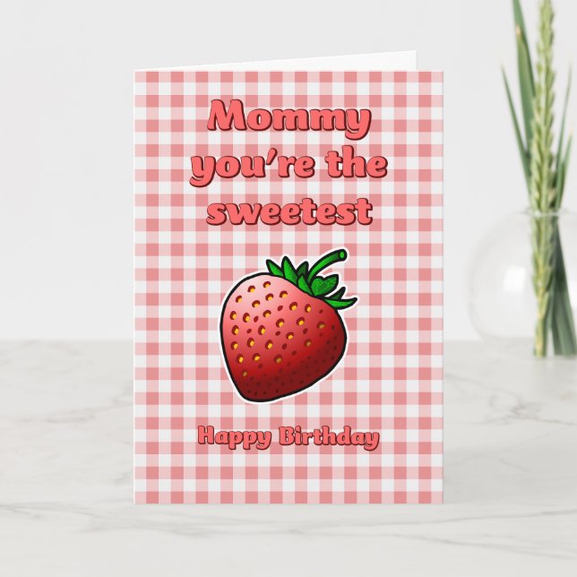 Mommy du bist die süßeste Strawberry Birthday Card Karte (Vorderseite)