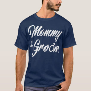 Mommy Groom Wedding Party Funny Matching Bridal T-Shirt