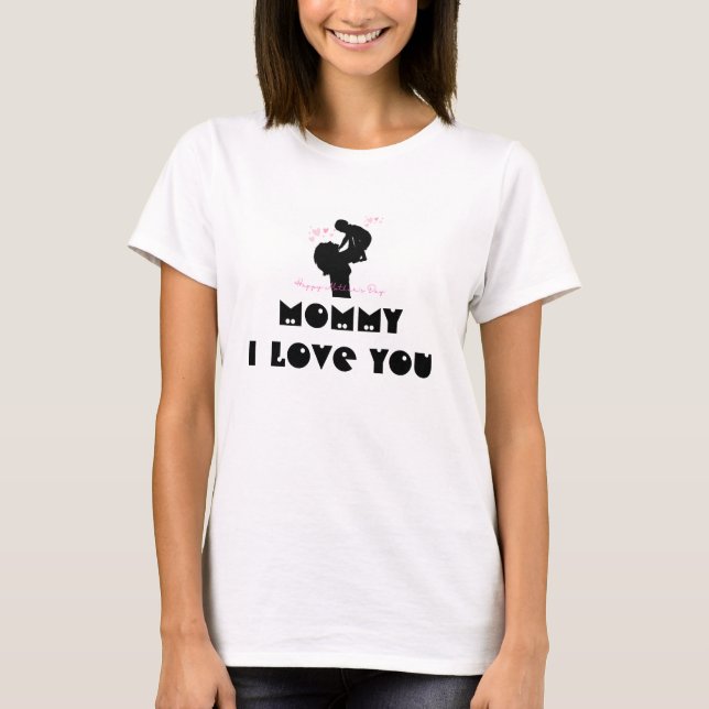"MOMMY I LIEBE YOU" Muttertag individuell T-Shirt (Vorderseite)