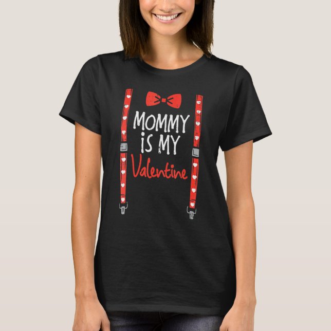 Mommy Is My Valentine Suspenders Valentines Day To T-Shirt (Vorderseite)