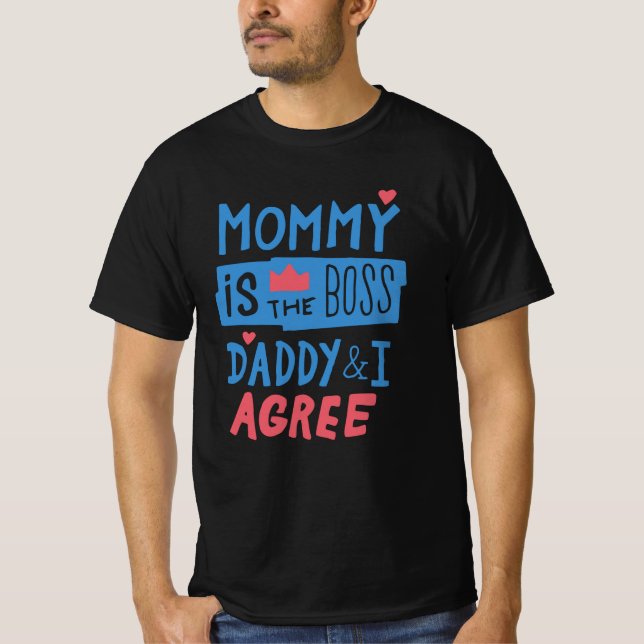 Mommy is the boss Daddy and I agree T-Shirt (Vorderseite)