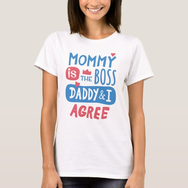 Mommy ist der Chef Daddy und ich stimme zu T-Shirt (Vorderseite)