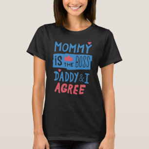 Mommy ist der Chef Daddy und ich stimme zu T-Shirt