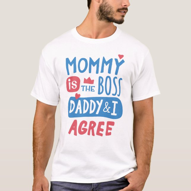 Mommy ist der Chef Daddy und ich stimme zu T-Shirt (Vorderseite)