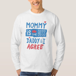 Mommy ist der Chef Daddy und ich stimme zu T-Shirt