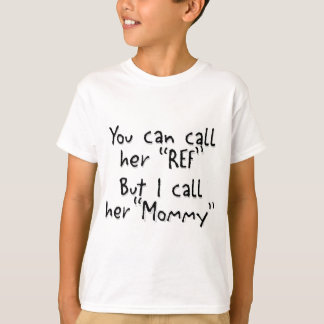 Mommy ist die Ref T-Shirt