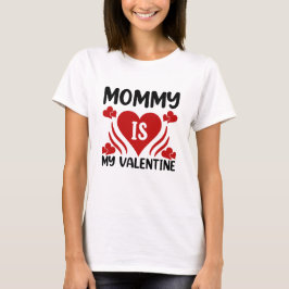 Mommy ist mein Valentine-Shirt T-Shirt