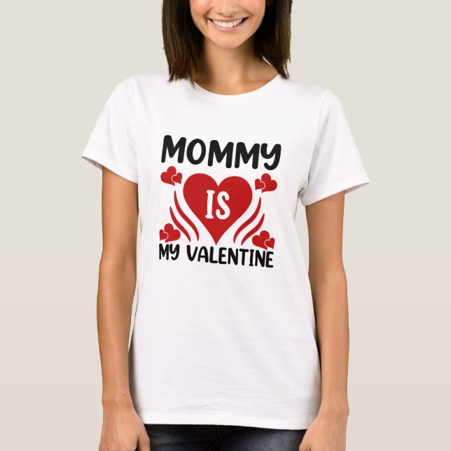 Mommy ist mein Valentine-Shirt T-Shirt (Vorderseite)