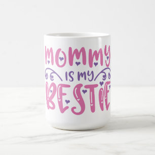 Mommy ist meine Bestie - eine Liebe, die für immer Kaffeetasse