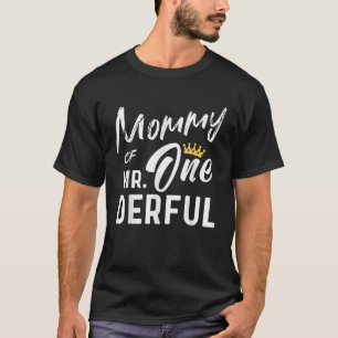 Mommy of Mr. 1. Birthday Onederful First One Derfu T-Shirt