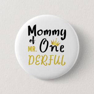 Mommy of Mr Onederful 1st One-Derful T - Shirt Button