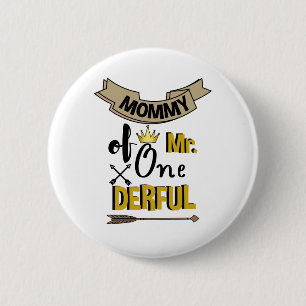 Mommy of Mr Onederful First One-Derful T - Shirt Button