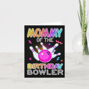 Mommy of the Birthday Bowler Bday Bowling Party Ce Karte