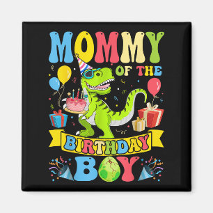 Mommy of the Birthday Boy Dinosaur T-rex Geburtsta Magnet