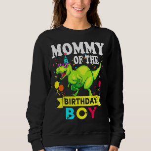 Mommy of the Birthday Boy Rex Rawr Dinosaur Birthd Sweatshirt