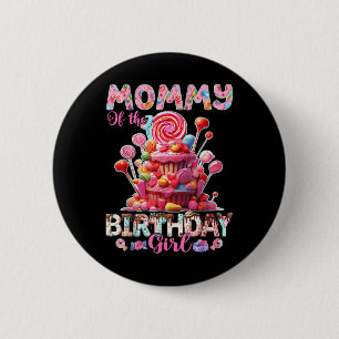 Mommy of the Birthday for Girl Sweet Candy Matchin Button