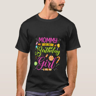Mommy of the Birthday Girl Candy Birthday Party Ma T-Shirt