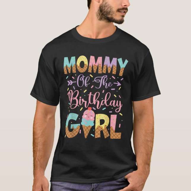 Mommy Of The Birthday Girl Ice Cream Lover Party  T-Shirt (Vorderseite)